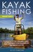 Kayak Fishing Made Easy - "A Practical Sea Angler's Guide for Catching Your Favorite Big Fish from a Kayak" by Scott Parsons