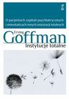 Instytucje totalne: O pacjentach szpitali psychiatrycznych i meszkancach innych instytucji totalnych