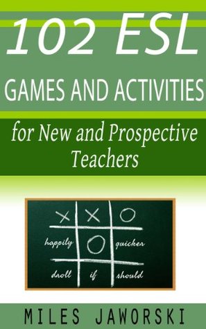 102 ESL Games and Activities for New and Prospective Teachers: ESL Materials for New Teachers Descargas de libros electrónicos para ipad