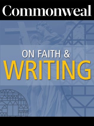 commonweal-on-faith-and-writing