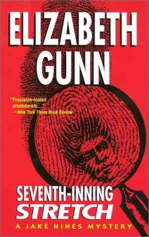 Seventh-inning stretch : a Jake Hines mystery, Elizabeth Gunn