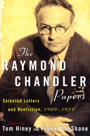 the-raymond-chandler-papers-selected-letters-and-nonfiction-1909-1959
