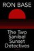 The Two Sanibel Sunset Detectives by Ron Base