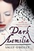 Dark Aemilia A Novel of Shakespeare's Dark Lady by Sally O'Reilly