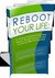 Reboot Your Life A 12-day Program for Ending Stress, Realizing Your Goals, and Being More Productive by Paul Gibbons
