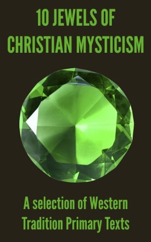 10 Jewels of Christian Mysticism: A Selection of Western Tradition Primary Texts Libros gratis y descargas en pdf