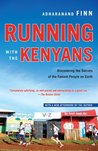 Running with the Kenyans: Passion, Adventure, and the Secrets of the Fastest People on Earth