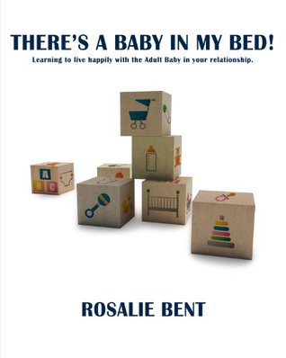 there-s-a-baby-in-my-bed-learning-to-live-happily-with-the-adult-baby-in-your-relationship