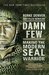 Damn Few Making the Modern SEAL Warrior by Rorke Denver