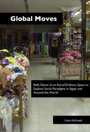 global-moves-belly-dance-as-an-extra-ordinary-space-to-explore-social-paradigms-in-egypt-and-around-the-world