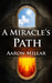 A Miracle's Path by Aaron Millar