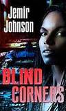 Blind Corners by Jemir Robert Johnson Blind Corners by Jemir Robert Johnson