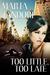 Too Little, Too Late by Marta Tandori