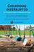 Childhood Interrupted The Complete Guide to PANDAS and PANS by Beth Alison Maloney