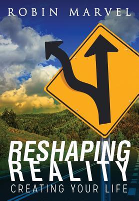 reshaping-reality-creating-your-life