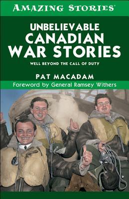 Gerry Burnie S Review Of Unbelievable Canadian War Stories