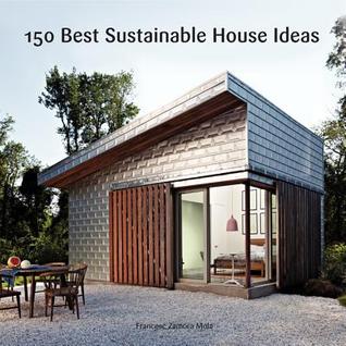150 Best Sustainable House Ideas by Francesc Zamora Mola 150 Best Sustainable House Ideas by Francesc Zamora Mola