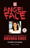 Angel Face: Sex, Murder and the Inside Story of Amanda Knox