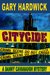 Citycide - A Danny Cavanaugh Mystery by Gary Hardwick