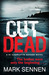 Cut Dead (DI Charlotte Savage, #3) by Mark Sennen