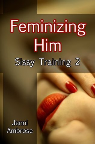sissy-training-2-feminizing-him
