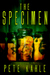 The Specimen by Pete Kahle