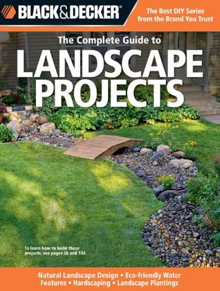 Black Decker The Complete Guide To Landscape Projects Natural Black Decker The Complete Guide To Landscape Projects Natural Design Eco Friendly Water Features Hardscaping Plantings By