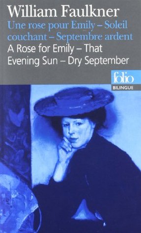 a comparison of faulkners dry september and a rose for emily The author of the story is known as william faulkner the story is about a lady by the name emily themes in a rose for emily english literature essay print. a comparison of faulkners dry september and a rose for emily The author of the story is known as william faulkner the story is about a lady by the name emily themes in a rose for emily english literature essay print.
