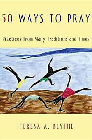 50 Ways to Pray: Practices from Many Traditions and Times Descargar libros en pdf gratis