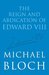 The Reign and Abdication of Edward VIII by Michael Bloch