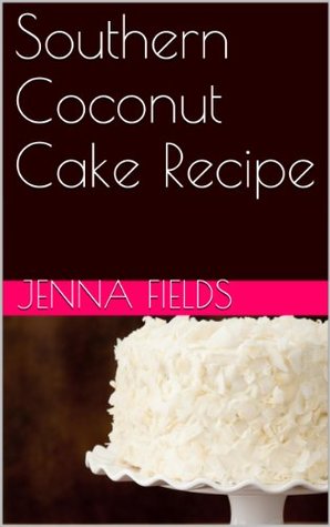 Southern Coconut Cake Recipe By Jenna Fields