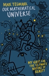 Our Mathematical Universe: My Quest for the Ultimate Nature of Reality
