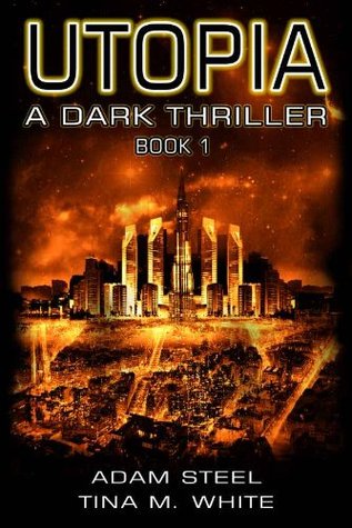 Utopia Dark Thriller 1 By Adam Steel Utopia Dark Thriller 1 By Adam Steel