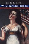 Women of the Republic by Linda K. Kerber