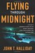 Flying Through Midnight A Pilot's Dramatic Story of His Secret Missions Over Laos During the Vietnam War by John T. Halliday