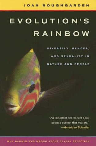 Evolution�s Rainbow: Diversity, Gender, and Sexuality in Nature and People