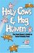 Holy Cows and Hog Heaven: The Food Buyer's Guide to Farm Friendly Food