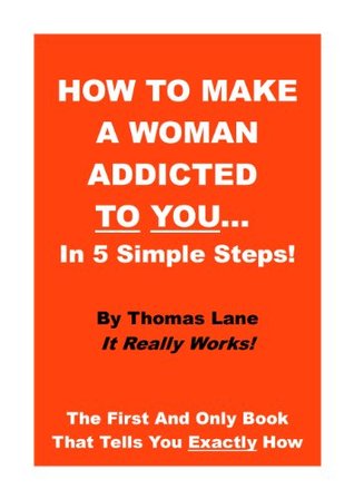 How To Make A Woman Addicted To You How To Make A Woman Addicted To You