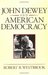 John Dewey and American Democracy by Robert B. Westbrook
