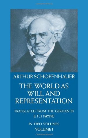 the world as will and representation vol 1 by arthur schopenhauer schopenhauer works