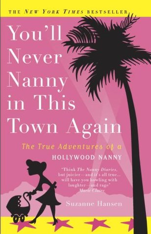 Book Review Youll Never Nanny In This Town Again By Suzanne Hansen you ll never nanny in this town again the true adventures Book Review Youll Never Nanny In This Town Again By Suzanne Hansen you ll never nanny in this town again the true adventures