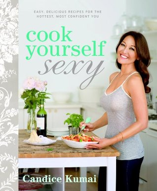 cook-yourself-sexy-easy-delicious-recipes-for-the-hottest-most-confident-you