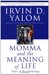 Momma and the Meaning of Life Tales of Psychotherapy by Irvin D. Yalom