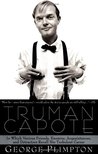 Truman Capote: In Which Various Friends, Enemies, Acquaintances, and Detractors Recall His Turbulent Career