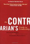 The Contrarian′s Guide to Leadership (J-B Warren Bennis Series)