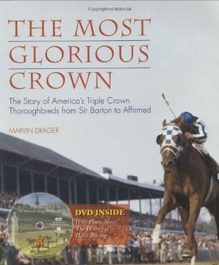 the-most-glorious-crown-the-story-of-america-s-triple-crown-thoroughbreds-from-sir-barton-to-affirmed