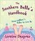 The Southern Belle's Handbook Sissy LeBlanc's Rules to Live by by Loraine Despres