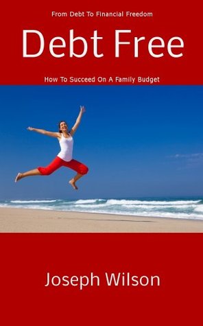 debt-free-from-debt-to-financial-freedom-how-to-suceed-on-a-family-budget