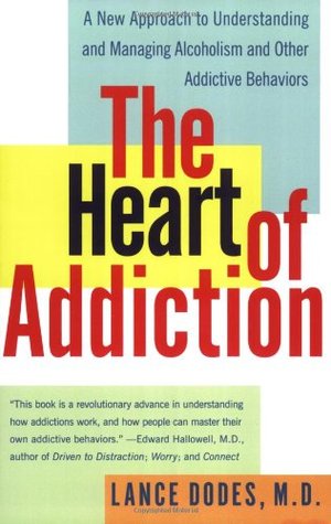 The Heart of Addiction: A New Approach to Understanding and Managing Alcoholism and Other Addictive Behaviors