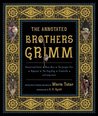 The Annotated Brothers Grimm by Jacob Grimm The Annotated Brothers Grimm by Jacob Grimm